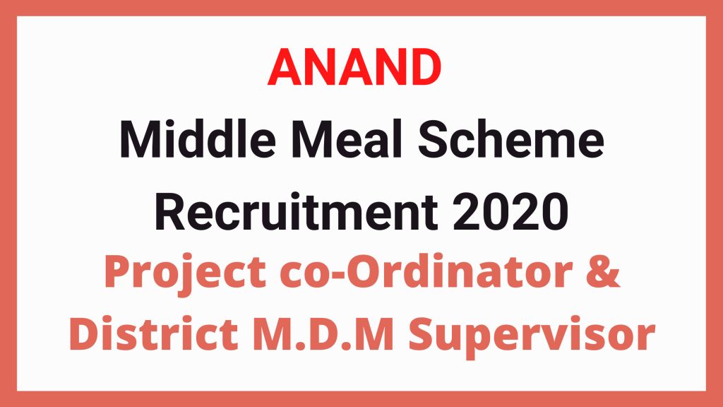 ANAND, Middle Meal Scheme Recruitment for Co-Ordinator & Supervisor 2020.