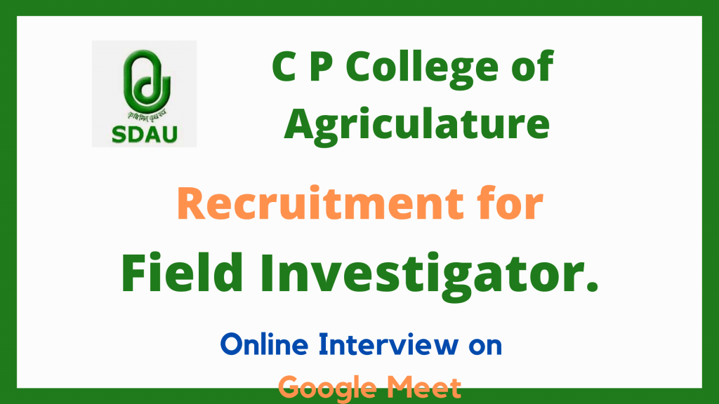 C P College of Agriculture Recruitment for Field Investigator.