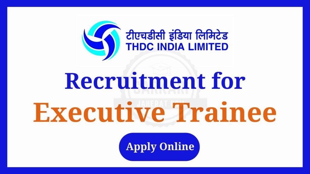 THDC India Ltd Recruitment for Executive Trainee 2020.