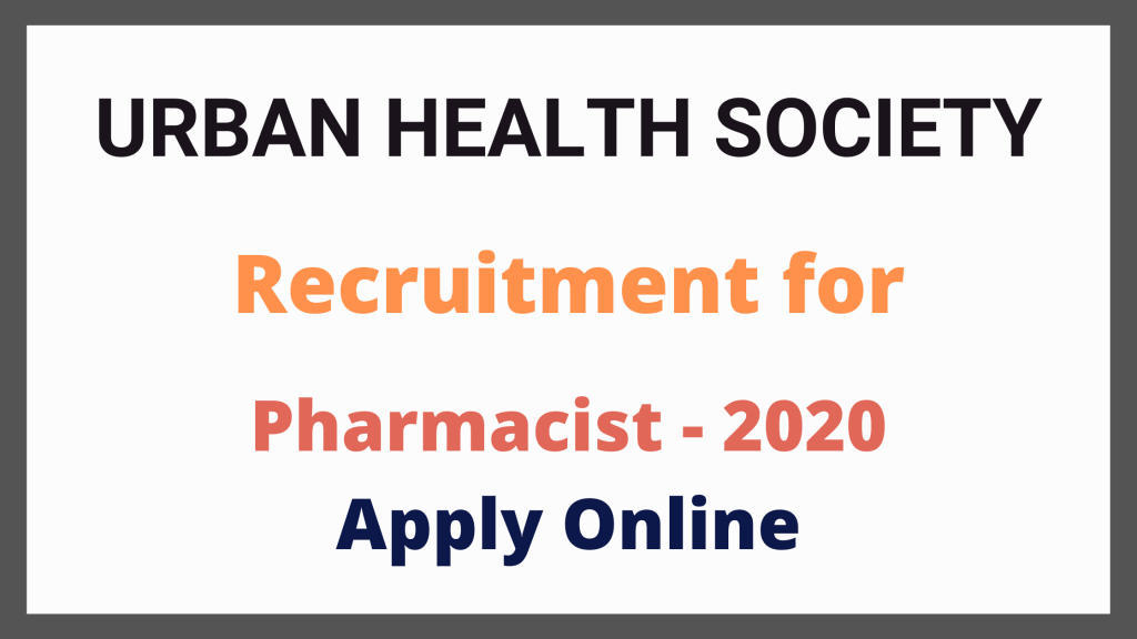 Urban Health Society Recruitment for Pharmacist 2020.