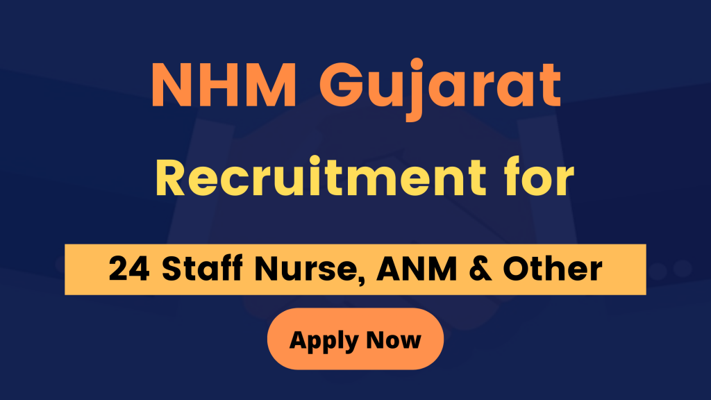 NHM Gujarat Recruitment for 24 Staff Nurse, ANM & Other