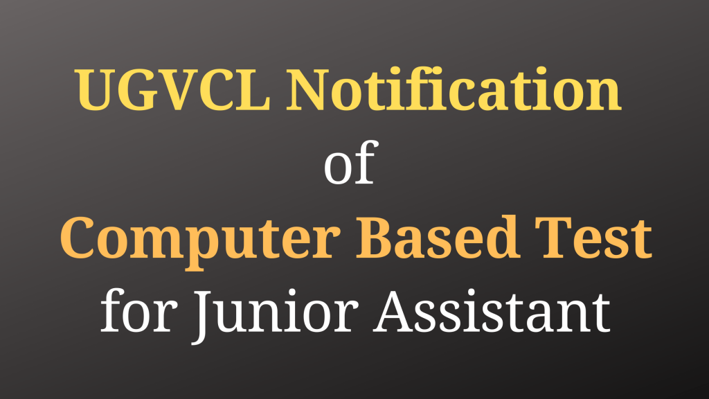 UGVCL Notification of Computer Based Test (CBT) for the recruitment of Junior Assistant 2019.