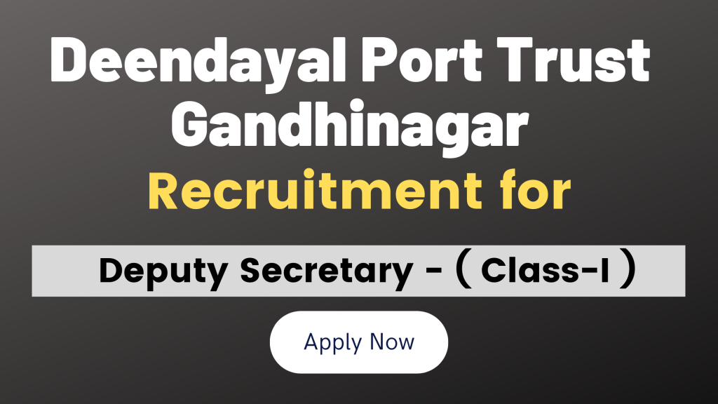 Deendayal Port Trust Recruitment for Deputy Secretary Class-I