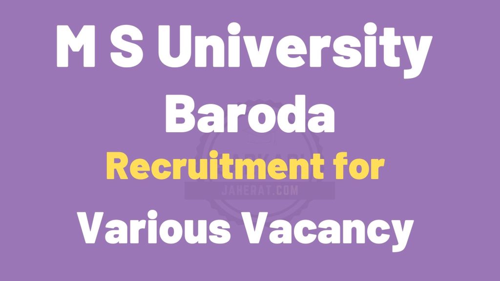 M S University Recruitment for Various Vacancy 2021.