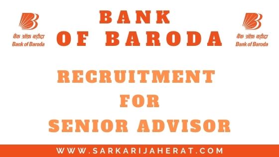 Bank of Baroda Recruitment for Senior Advisor 2021.