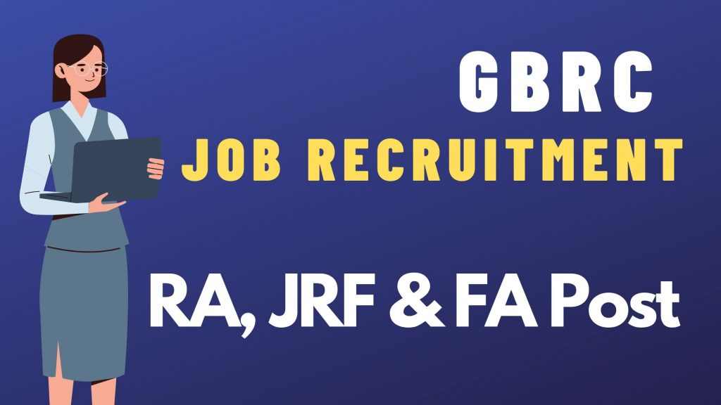 GBRC Recruitment for 18 RA, JRF & FA Post 2021.