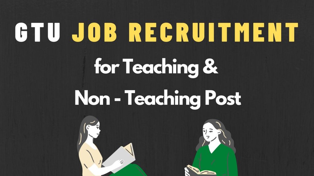 GTU Job Recruitment for Teaching & Non-Teaching Post 2021.