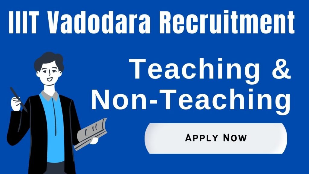 IIIT Vadodara Recruitment for Teaching & Non-Teaching Post