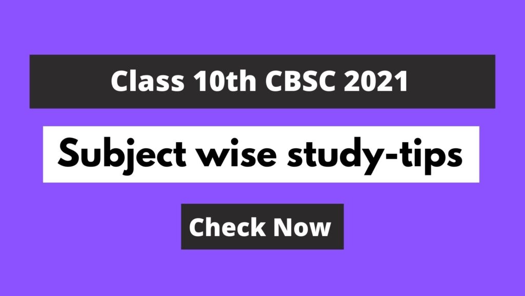 Class 10th CBSC 2021 Subject wise study-tips CBSC 2021