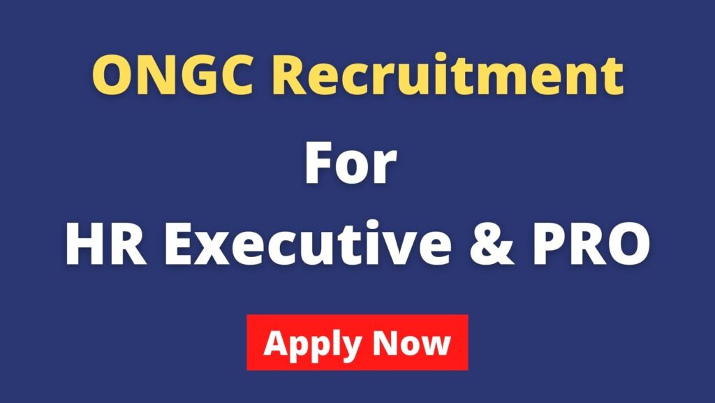 ONGC Recruitment for HR Executive and PRO