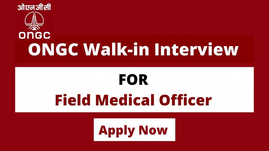 ONGC Walk-in Interview for Field Medical Officer