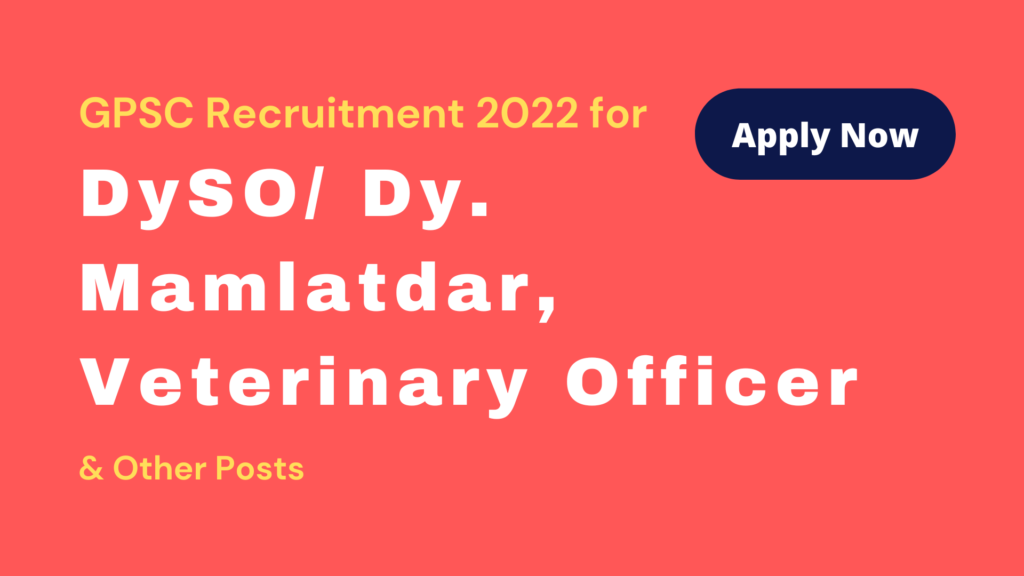 GPSC Recruitment 2022 for DySO Dy. Mamlatdar, Veterinary Officer & Other Posts