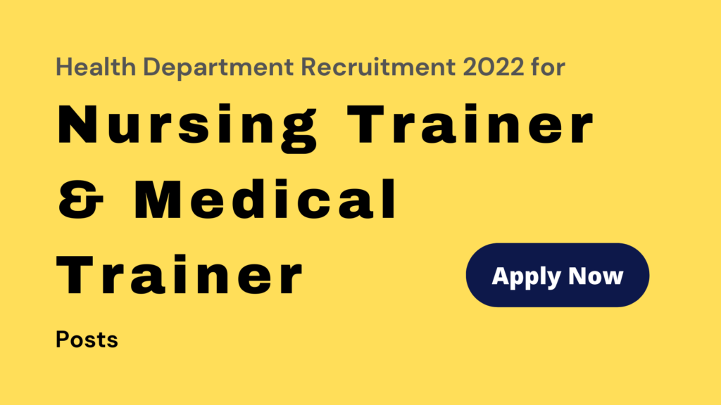 Health Department Recruitment 2022 for Nursing Trainer & Medical Trainer Posts