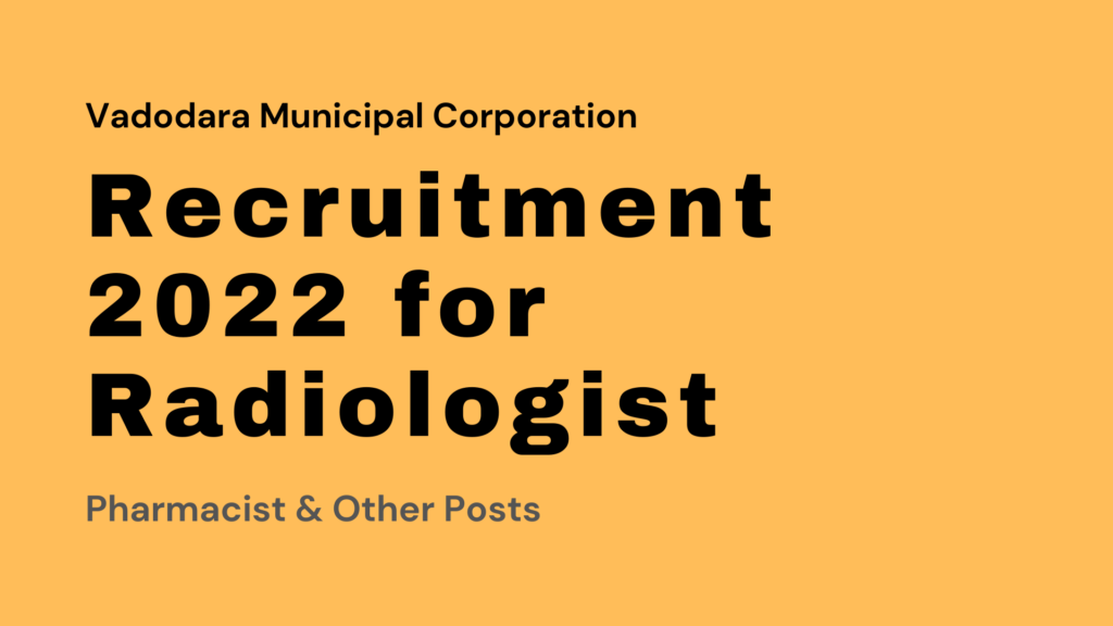 Vadodara Municipal Corporation Recruitment 2022 for Radiologist, Pharmacist & Other Posts